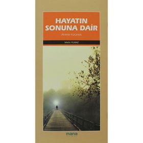 HAYATIN SONUNA DAIR AHIRETE YÜRÜMEK - METIN YILMAZ