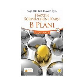 Hayatın Sürprizlerine Karşı B Planı Selçuk Alkan