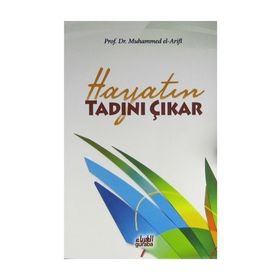 Hayatın Tadını Çıkar - Muhammed b. Abdurrahman el-Arifi