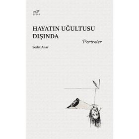 Hayatın Uğultusu Dışında Sedat Anar