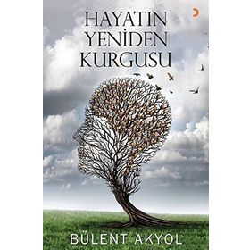 Hayatın Yeniden Kurgusu - Bülent Akyol