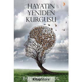 Hayatın Yeniden Kurgusu - Bülent Akyol