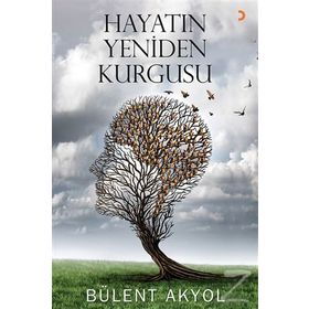 Hayatın Yeniden Kurgusu - Bülent Akyol