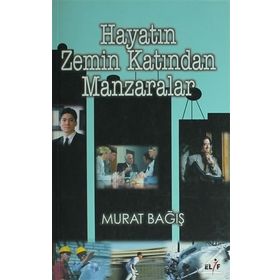 HAYATIN ZEMIN KATINDAN MANZARALAR - MURAT BAĞIŞ