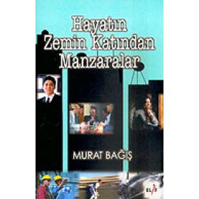 HAYATIN ZEMIN KATINDAN MANZARALAR - MURAT BAĞIŞ