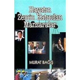HAYATIN ZEMIN KATINDAN MANZARALAR - MURAT BAĞIŞ