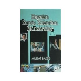 HAYATIN ZEMIN KATINDAN MANZARALAR - MURAT BAĞIŞ