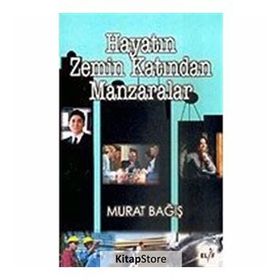 HAYATIN ZEMIN KATINDAN MANZARALAR - MURAT BAĞIŞ