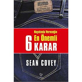 Hayatında Vereceğin En Önemli 6 Karar - Sean Covey