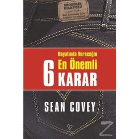 Hayatında Vereceğin En Önemli 6 Karar - Sean Covey