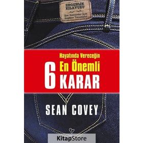 Hayatında Vereceğin En Önemli 6 Karar - Sean Covey