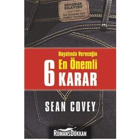 Hayatında Vereceğin En Önemli 6 Karar - Sean Covey