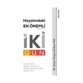 Hayatındaki En Önemli İki Gün - Daha Mutlu Sağlıklı Olmanın Yaşam Amacınızdan Geçen Yolu - Sola Unitas