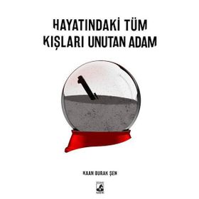 Hayatındaki Tüm Kışları Unutan Adam - Kaan Burak Şen
