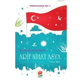 HAYATINDAN SAYFALARLA ARIF NIHAT ASYA TÜRKÇENİN SULTANLARI SERISI 3 - ORHAN BILIR
