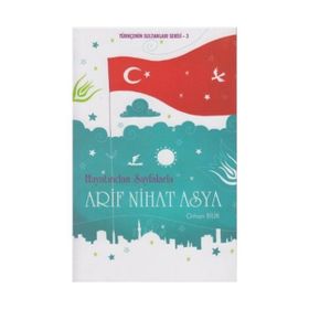 HAYATINDAN SAYFALARLA ARIF NIHAT ASYA TÜRKÇENİN SULTANLARI SERISI 3 - ORHAN BILIR