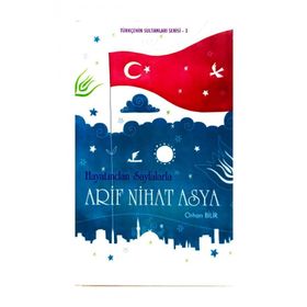 HAYATINDAN SAYFALARLA ARIF NIHAT ASYA TÜRKÇENİN SULTANLARI SERISI 3 - ORHAN BILIR