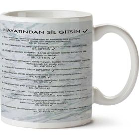 Hayatından Sil Gitsin Baskılı Kupa