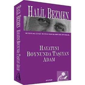 HAYATINI BOYNUNDA TAŞIYAN ADAM - HALIL BEZMEN