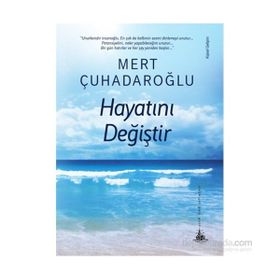 Hayatını Değiştir - Mert Çuhadaroğlu