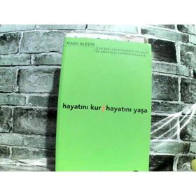 Hayatını Kur: Hayatını Yaşa İş ve Özel Hayatınızda Tutkunuzu ve Amacınızı Yeniden Kazanın - Mark Albion