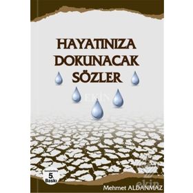 Hayatınıza Dokunacak Sözler - Mehmet Aldanmaz