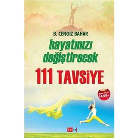 Hayatınıza Katkı Sağlayacak 111 Tavsiye - B. Cengiz Bahar