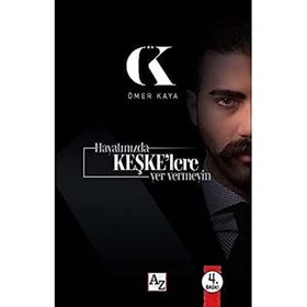 Hayatınızda Keşke'lere Yer Vermeyin Ömer Kaya