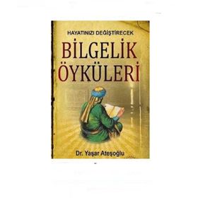 HAYATINIZI DEĞİŞTİRECEK BILGELIK ÖYKÜLERİ - YAŞAR ATEŞOĞLU