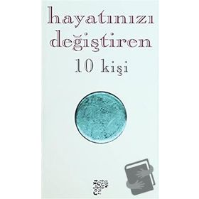 HAYATINIZI DEĞİŞTİREN 10 KİŞİ - DERLEME