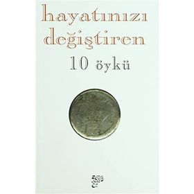 HAYATINIZI DEĞIŞTIREN 10 ÖYKÜ - EMINE EBRU
