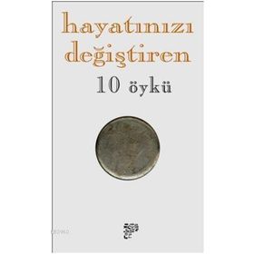 HAYATINIZI DEĞIŞTIREN 10 ÖYKÜ - EMINE EBRU