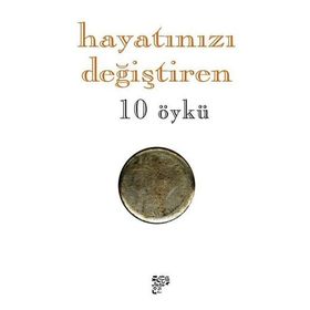 HAYATINIZI DEĞIŞTIREN 10 ÖYKÜ - EMINE EBRU