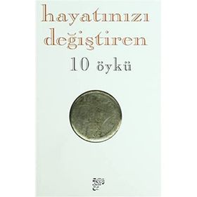 HAYATINIZI DEĞIŞTIREN 10 ÖYKÜ - EMINE EBRU