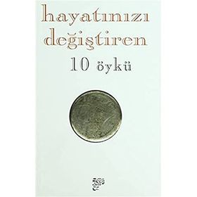 HAYATINIZI DEĞIŞTIREN 10 ÖYKÜ - EMINE EBRU