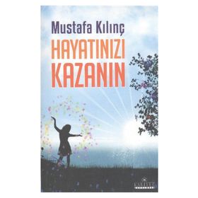 HAYATINIZI KAZANIN - MUSTAFA KILINÇ