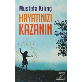 HAYATINIZI KAZANIN - MUSTAFA KILINÇ