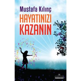 HAYATINIZI KAZANIN - MUSTAFA KILINÇ