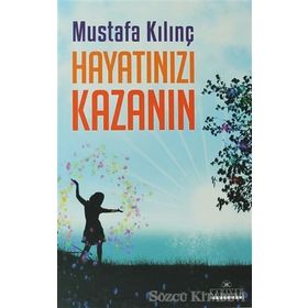 HAYATINIZI KAZANIN - MUSTAFA KILINÇ