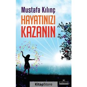 HAYATINIZI KAZANIN - MUSTAFA KILINÇ