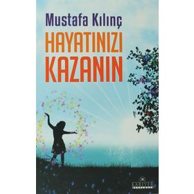 HAYATINIZI KAZANIN - MUSTAFA KILINÇ