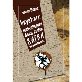 HAYATINIZI MAHVETMEDEN ÖNCE NEDEN KAFKA OKUMALISINIZ - JAMES HAWES
