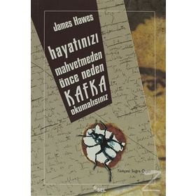 HAYATINIZI MAHVETMEDEN ÖNCE NEDEN KAFKA OKUMALISINIZ - JAMES HAWES