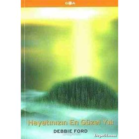 Hayatınızın En Güzel Yılı - Debbie Ford