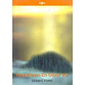 Hayatınızın En Güzel Yılı - Debbie Ford