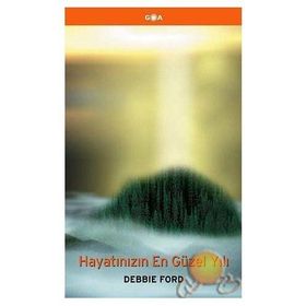 Hayatınızın En Güzel Yılı - Debbie Ford