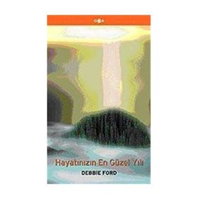 Hayatınızın En Güzel Yılı - Debbie Ford