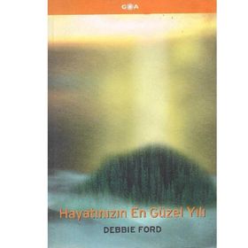 Hayatınızın En Güzel Yılı - Debbie Ford