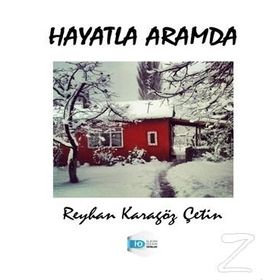 Hayatla Aramda - Reyhan Karagöz Çetin