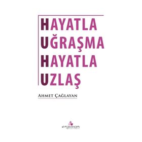 Hayatla Uğraşma Uzlaş - Ahmet Çağlayan